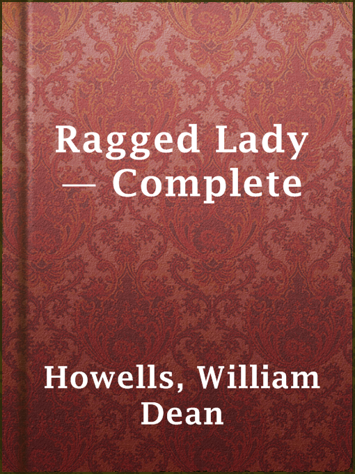 Title details for Ragged Lady — Complete by William Dean Howells - Available